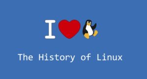 The History of Linux: How Linux Became Everyone's Favorite Child 1 The History of Linux: How Linux Became Everyone's Favorite Child