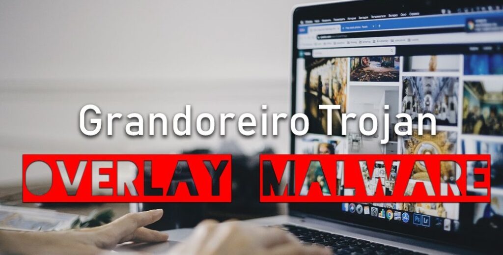 Grandoreiro malware: Τι είναι και πώς λειτουργεί; 1 Grandoreiro malware