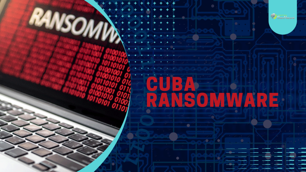 Cuba Ransomware ομάδα: Διασπείρει μη ανιχνεύσιμο malware 1 Cuba Ransomware ομάδα: Διασπείρει μη ανιχνεύσιμο malware
