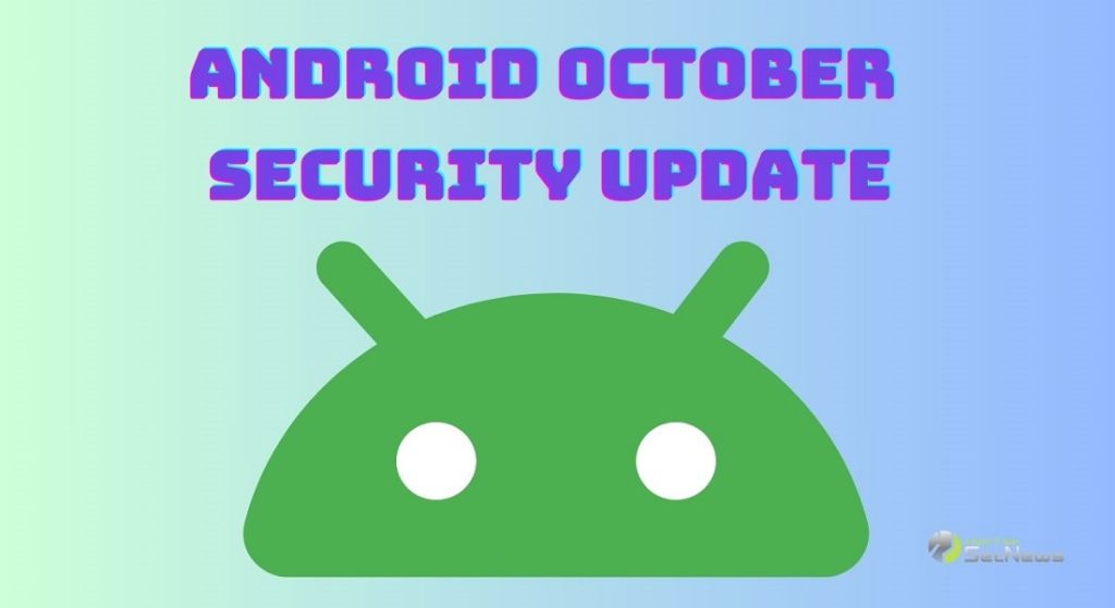 Android: Κυκλοφόρησαν οι ενημερώσεις ασφαλείας Οκτωβρίου 1 Android ενημερώσεις ασφαλείας Οκτωβρίου