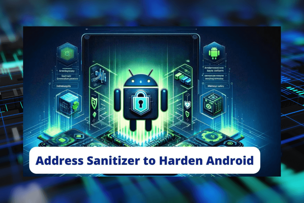 Google: Παρουσιάζει το KASan για την ενίσχυση του Firmware 1 google Kasan firmware