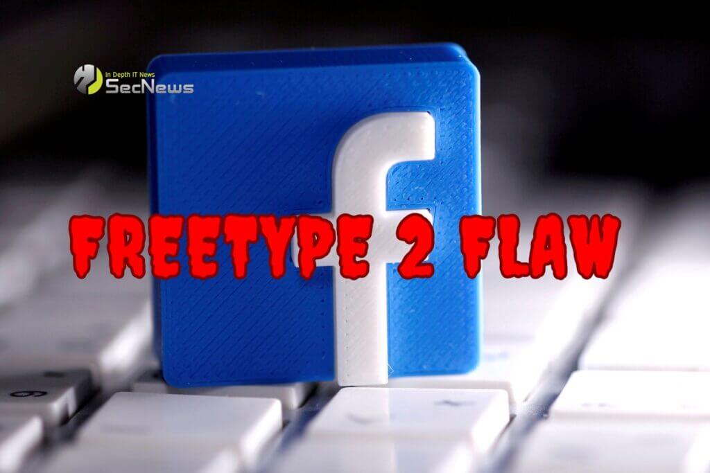 Facebook reveals FreeType 2 flaw that is actively being exploited 1 FreeType 2 bug