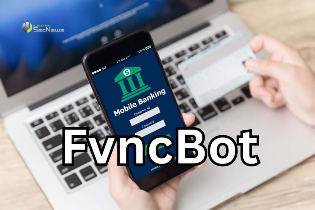 FvncBot: New Android banking malware steals data 1 FvncBot Android banking malware