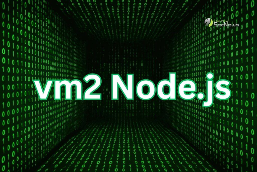 vm2 Node.js: Ευπάθεια "sandbox escape" επιτρέπει εκτέλεση κώδικα 1 vm2 Node.js "sandbox escape"