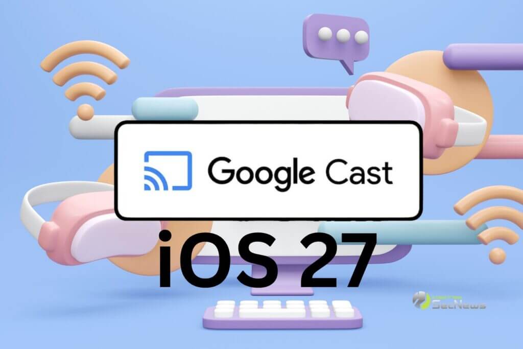 iOS 27: Εγγενής ενσωμάτωση με Google Cast και άλλα streaming protocols; 1 iOS 27 Google Cast