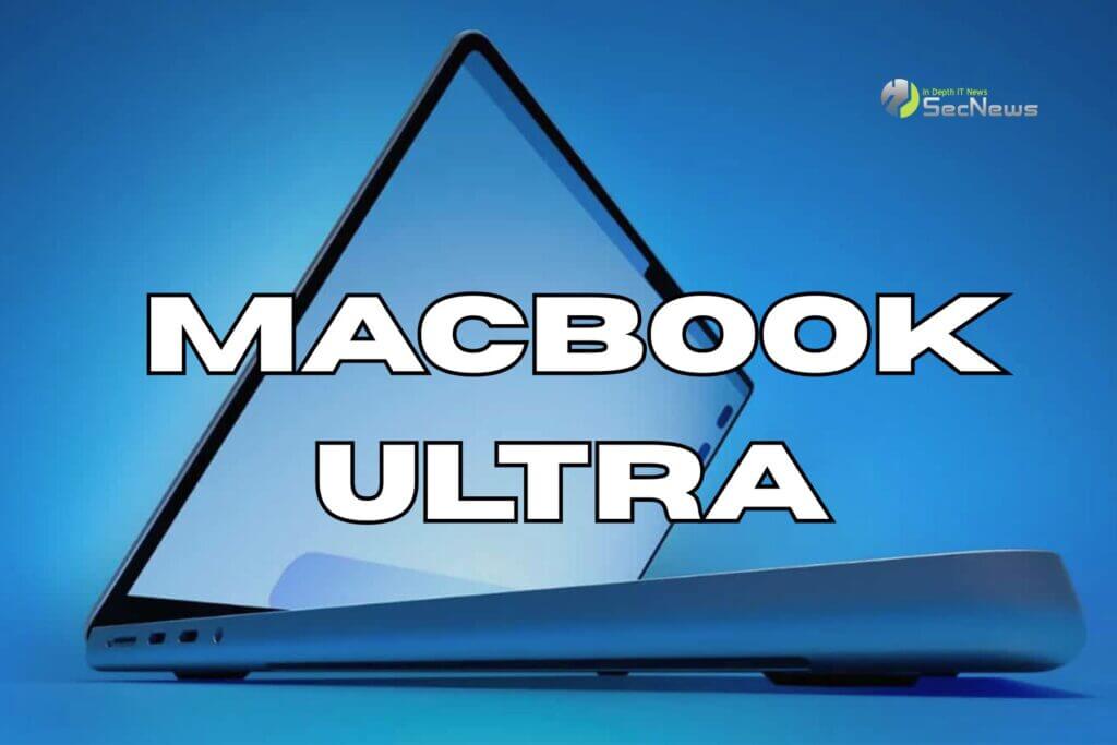 MacBook Ultra: New premium category - What do we expect? 1 MacBook Ultra: New premium category - What do we expect?