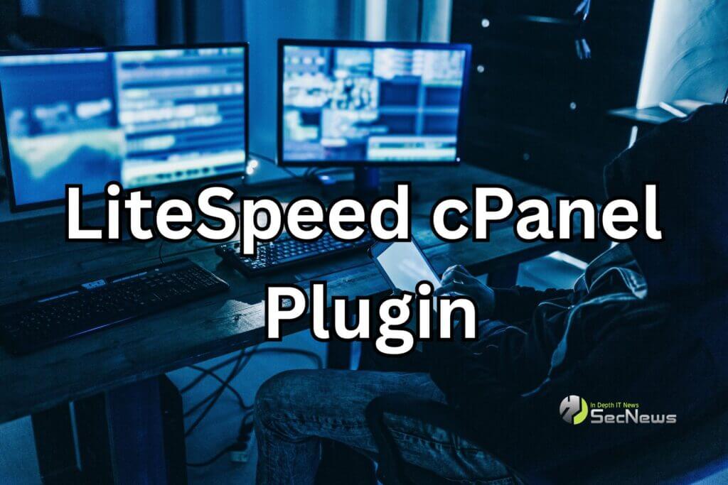 CISA: Ευπάθεια στο LiteSpeed cPanel Plugin επιτρέπει κλιμάκωση προνομίων 1 LiteSpeed cPanel Plugin